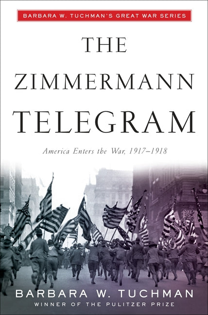 Book cover for Zimmermann Telegram: America Enters the War, 1917-1918; Barbara W. Tuchman's Great War Series