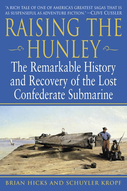 Book cover for Raising the Hunley: The Remarkable History and Recovery of the Lost Confederate Submarine