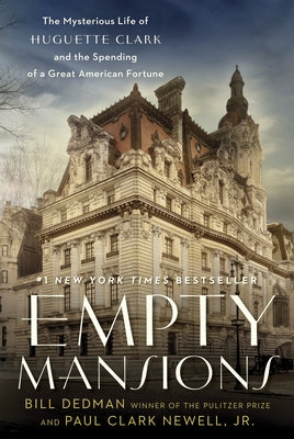 Book cover for Empty Mansions: The Mysterious Life of Huguette Clark and the Spending of a Great American Fortune