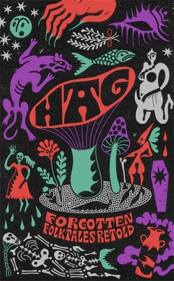 Book cover for Hag: Forgotten Folktales Retold