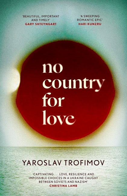 Book cover for No Country for Love: 'An Unflinching Look at the Cost of Survival in Terrible Circumstances' the Times