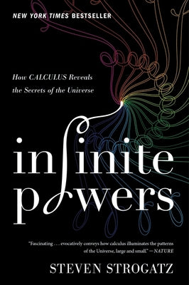 Book cover for Infinite Powers: How Calculus Reveals the Secrets of the Universe