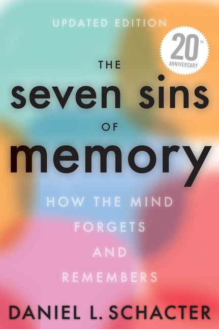Book cover for The Seven Sins of Memory Updated Edition: How the Mind Forgets and Remembers