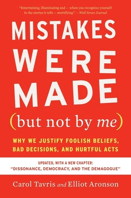Book cover for Mistakes Were Made (But Not by Me) Third Edition: Why We Justify Foolish Beliefs, Bad Decisions, and Hurtful Acts
