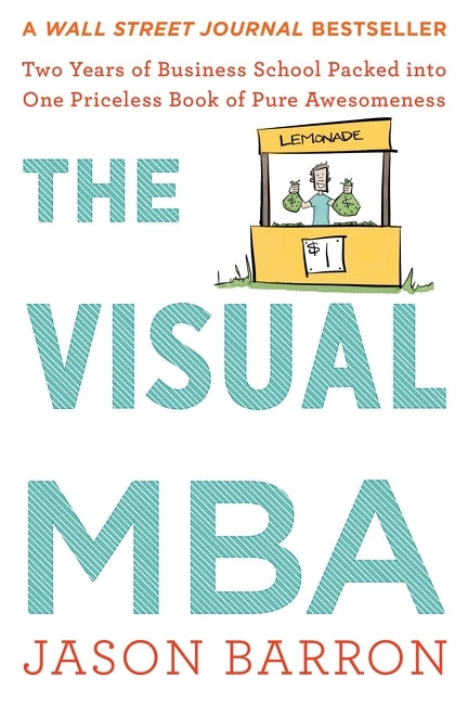 Book cover for The Visual MBA: Two Years of Business School Packed Into One Priceless Book of Pure Awesomeness
