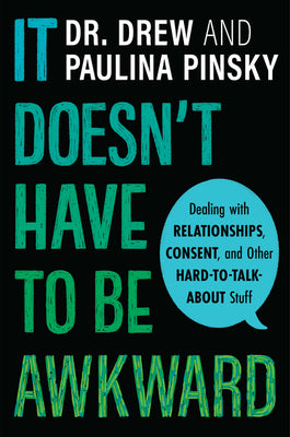 Book cover for It Doesn't Have to Be Awkward: Dealing with Relationships, Consent, and Other Hard-To-Talk-About Stuff