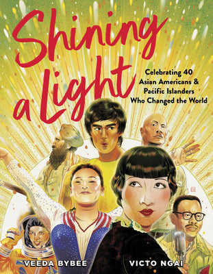 Book cover for Shining a Light: Celebrating 40 Asian Americans and Pacific Islanders Who Changed the World