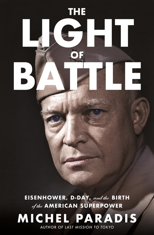 Book cover for The Light of Battle: Eisenhower, D-Day, and the Birth of the American Superpower
