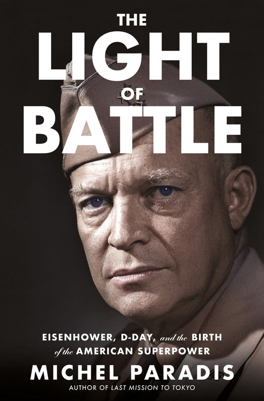 Book cover for The Light of Battle: Eisenhower, D-Day, and the Birth of the American Superpower