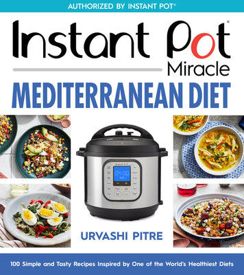 Book cover for Instant Pot Miracle Mediterranean Diet Cookbook: 100 Simple and Tasty Recipes Inspired by One of the World's Healthiest Diets