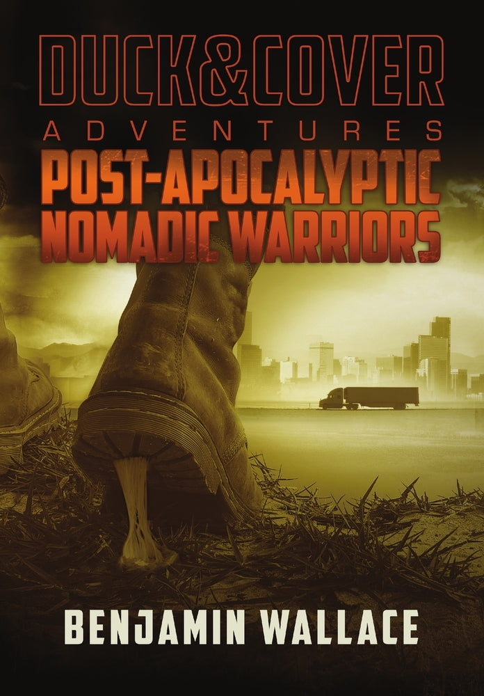 Book cover for Post-Apocalyptic Nomadic Warriors: A Duck & Cover Adventure