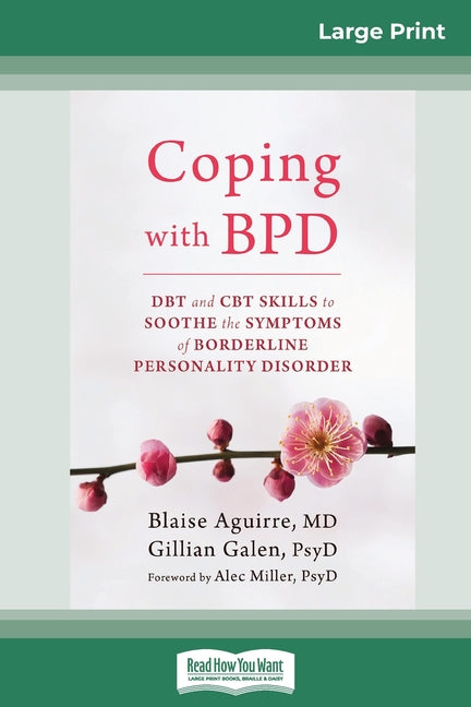 Book cover for Coping with BPD: DBT and CBT Skills to Soothe the Symptoms of Borderline Personality Disorder (16pt Large Print Edition)