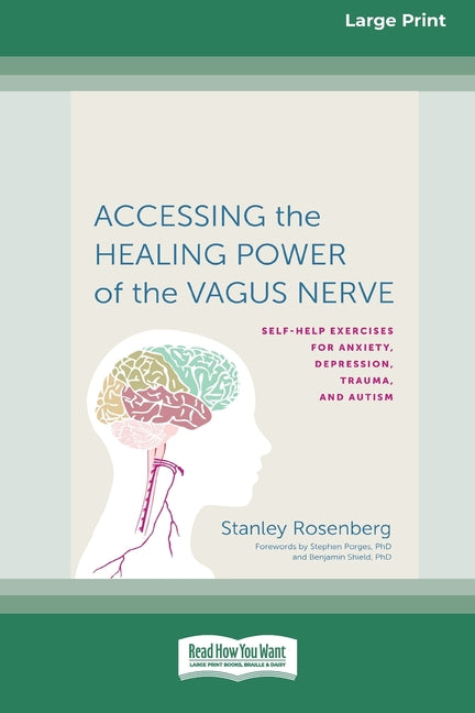Book cover for Accessing the Healing Power of the Vagus Nerve: Self-Exercises for Anxiety, Depression, Trauma, and Autism (16pt Large Print Edition)