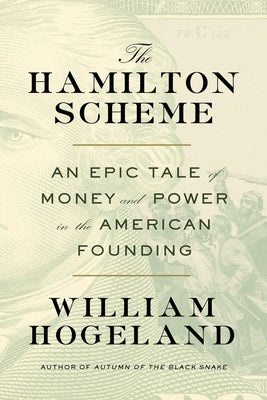 Book cover for The Hamilton Scheme: An Epic Tale of Money and Power in the American Founding
