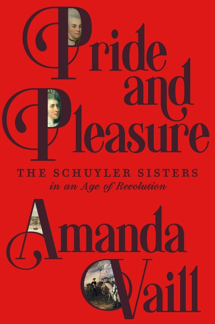 Book cover for Pride and Pleasure: The Schuyler Sisters in an Age of Revolution