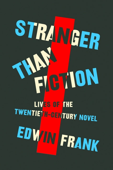 Book cover for Stranger Than Fiction: Lives of the Twentieth-Century Novel