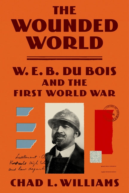 Book cover for The Wounded World: W. E. B. Du Bois and the First World War