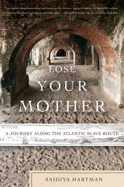 Book cover for Lose Your Mother: A Journey Along the Atlantic Slave Route