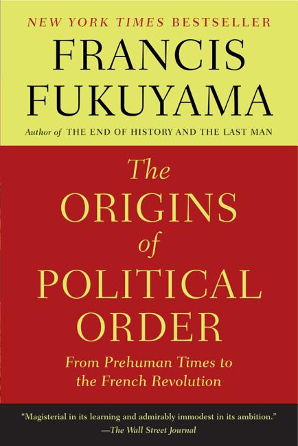 Book cover for The Origins of Political Order: From Prehuman Times to the French Revolution