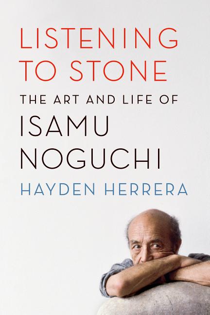 Book cover for Listening to Stone: The Art and Life of Isamu Noguchi