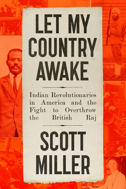 Book cover for Let My Country Awake: Indian Revolutionaries in America and the Fight to Overthrow the British Raj