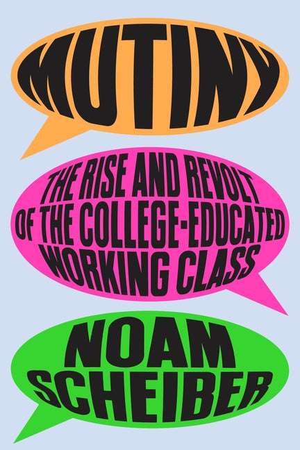 Book cover for Mutiny: The Rise and Revolt of the College-Educated Working Class