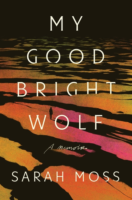Book cover for My Good Bright Wolf: A Memoir
