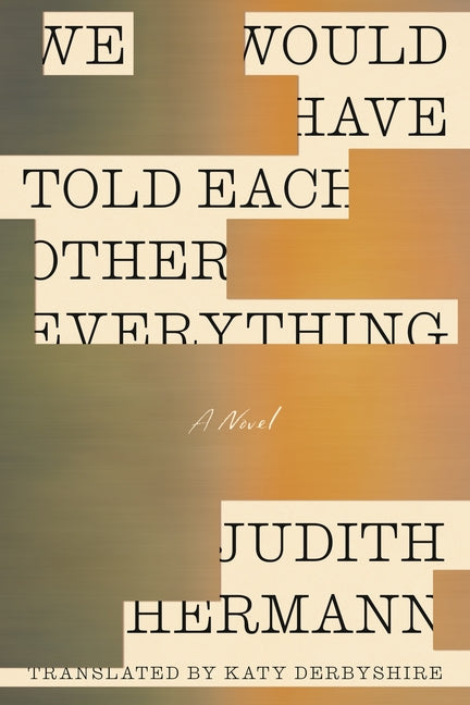 Book cover for We Would Have Told Each Other Everything
