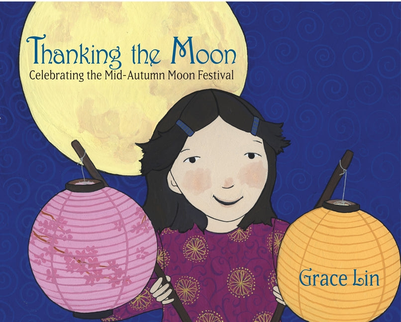 Book cover for Thanking the Moon: Celebrating the Mid-Autumn Moon Festival