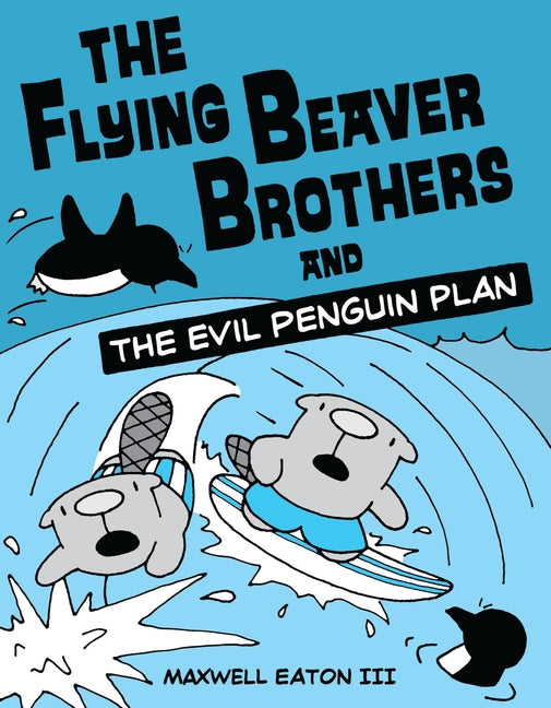 Book cover for Flying Beaver Brothers and the Evil Penguin Plan: (A Graphic Novel)