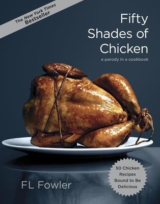 Book cover for Fifty Shades of Chicken: A Parody in a Cookbook