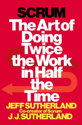 Book cover for Scrum: The Art of Doing Twice the Work in Half the Time