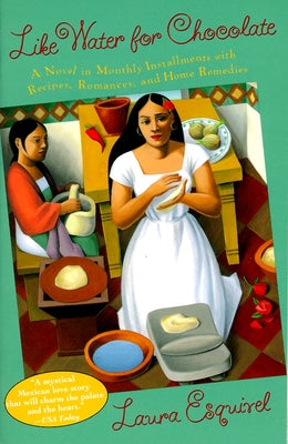 Book cover for Like Water for Chocolate: A Novel in Monthly Installments with Recipes, Romances, and Home Remedies