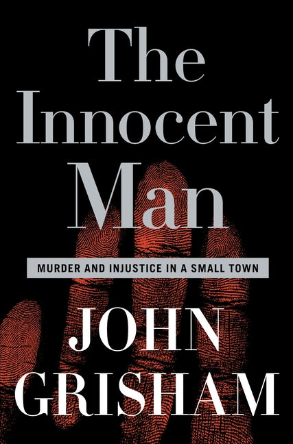 Book cover for The Innocent Man: Murder and Injustice in a Small Town