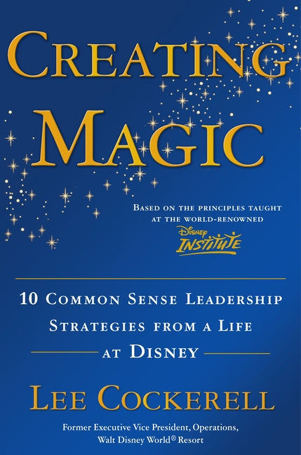 Book cover for Creating Magic: 10 Common Sense Leadership Strategies from a Life at Disney