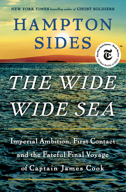Book cover for Wide Wide Sea: Imperial Ambition, First Contact and the Fateful Final Voyage of Captain James Cook