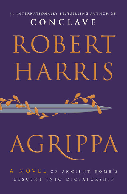 Book cover for Agrippa: A Novel of Ancient Rome's Descent Into Dictatorship