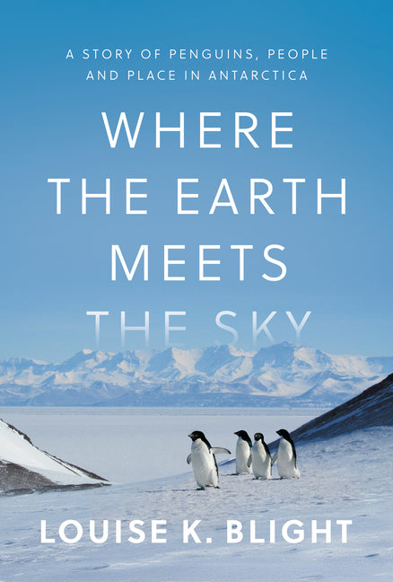 Book cover for Where the Earth Meets the Sky: A Story of Penguins, People, and Place in Antarctica