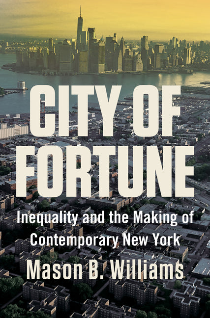 Book cover for City of Fortune: Inequality and the Making of Contemporary New York