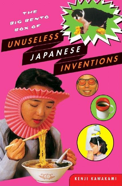 Book cover for The Big Bento Box of Unuseless Japanese Inventions: The Art of Chindogu