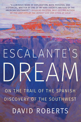 Book cover for Escalante's Dream: On the Trail of the Spanish Discovery of the Southwest