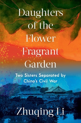 Book cover for Daughters of the Flower Fragrant Garden: Two Sisters Separated by China's Civil War