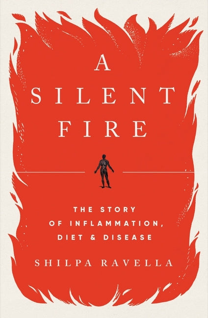 Book cover for A Silent Fire: The Story of Inflammation, Diet, and Disease