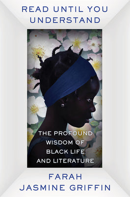 Book cover for Read Until You Understand: The Profound Wisdom of Black Life and Literature