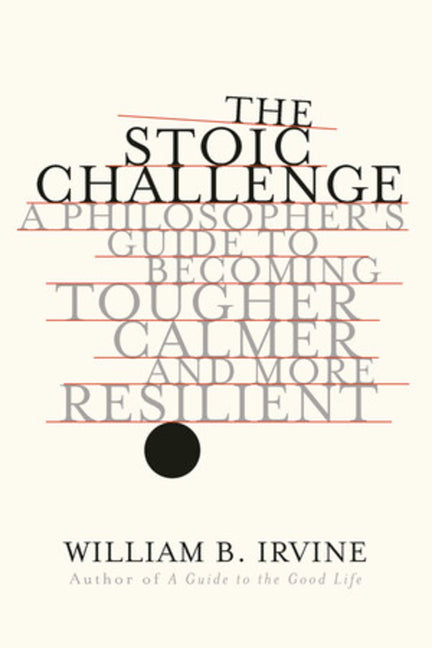 Book cover for The Stoic Challenge: A Philosopher's Guide to Becoming Tougher, Calmer, and More Resilient