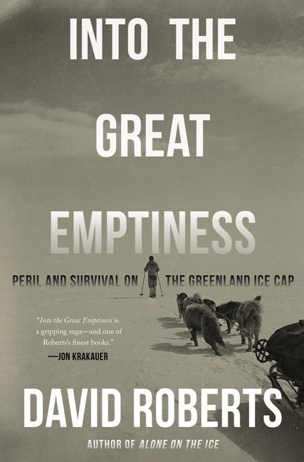 Book cover for Into the Great Emptiness: Peril and Survival on the Greenland Ice Cap