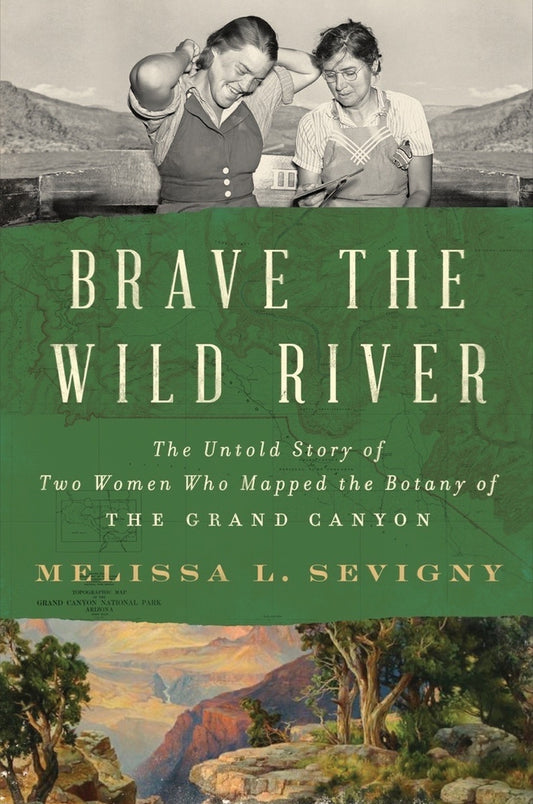 Book cover for Brave the Wild River: The Untold Story of Two Women Who Mapped the Botany of the Grand Canyon