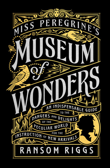 Book cover for Miss Peregrine's Museum of Wonders: An Indispensable Guide to the Dangers and Delights of the Peculiar World for the Instruction of New Arrivals