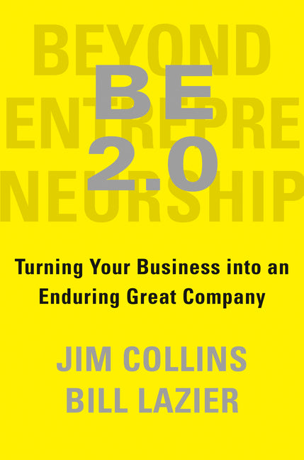 Book cover for Be 2.0 (Beyond Entrepreneurship 2.0): Turning Your Business Into an Enduring Great Company