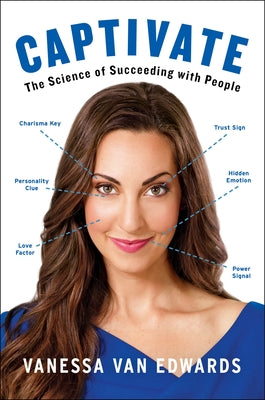 Book cover for Captivate: The Science of Succeeding with People